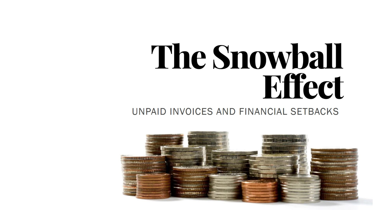 Stacks of coins in varying sizes are placed in front of a white background. The text "The Snowball Effect: Unpaid Invoices and Financial Setbacks" is written in bold black letters on the right side, hinting at the potential need for a collection agency.