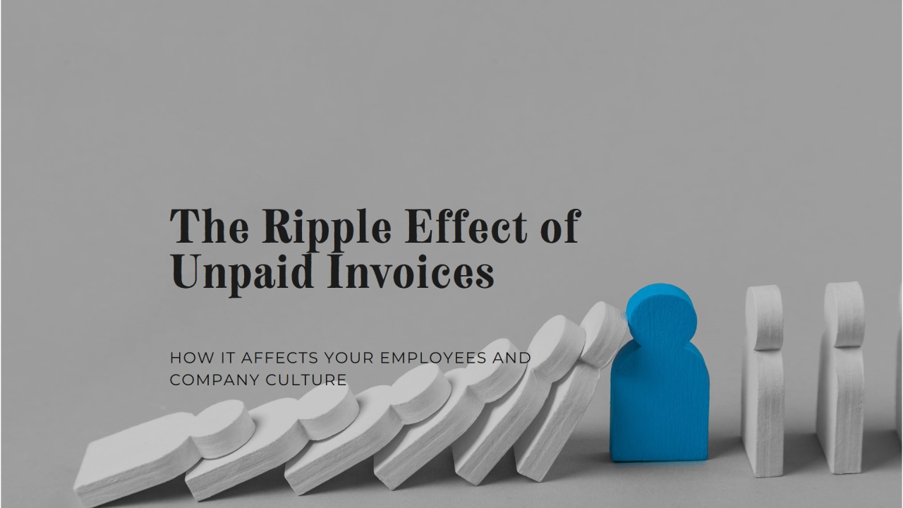 A series of white wooden figures resembling dominoes are toppling over, with a single blue figure standing upright, preventing further collapse. The text reads: "The Ripple Effect of Unpaid Invoices: How it affects your employees and company culture—why a Collection Agency might be essential.